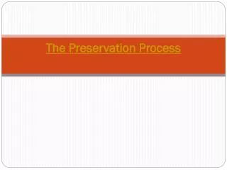 The Preservation Process