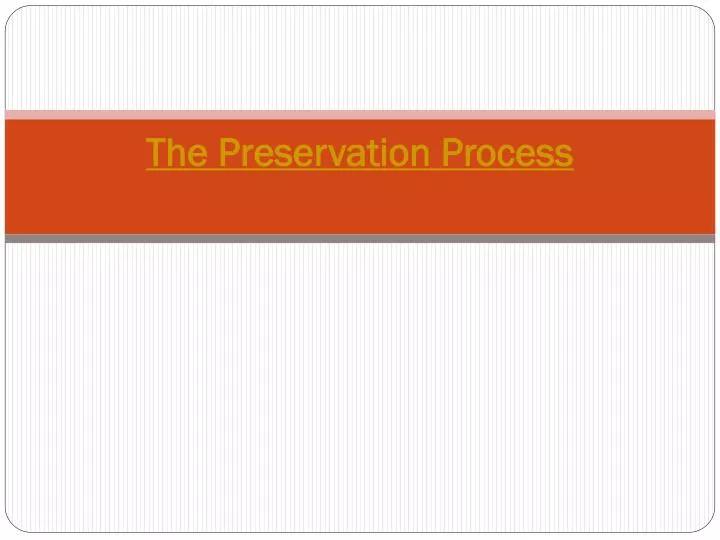 the preservation process
