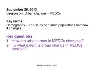 September 25, 2013 Lesson on : Urban changes - MEDCs Key terms