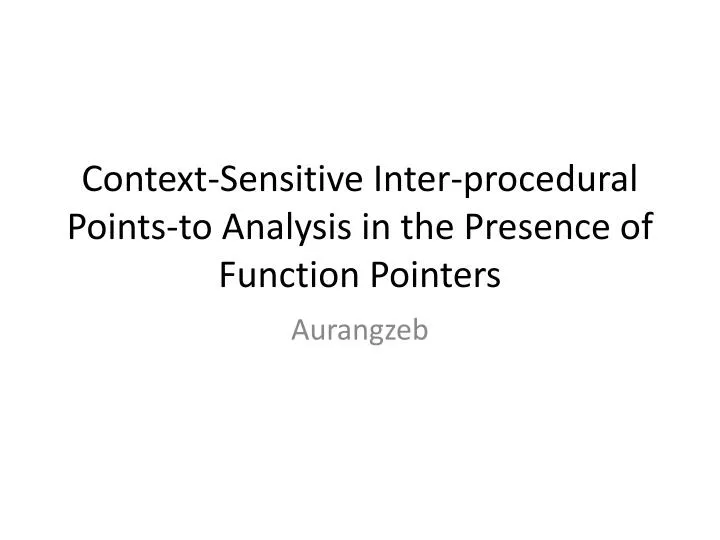 context sensitive inter procedural points to analysis in the presence of function pointers