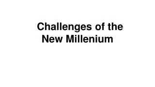 Challenges of the New Millenium