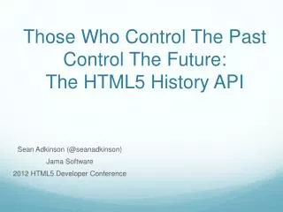 Those Who Control The Past Control The Future: The HTML5 History API