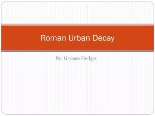 Roman Urban Decay