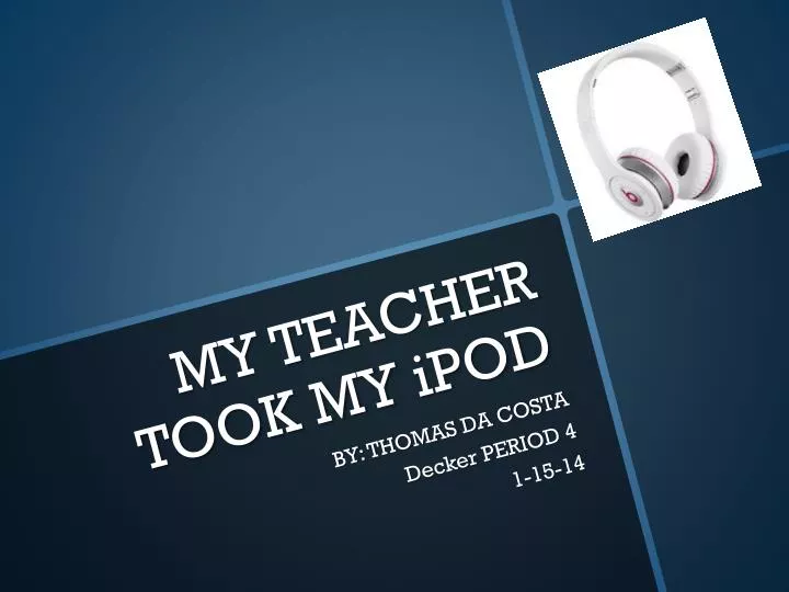 my teacher took my ipod