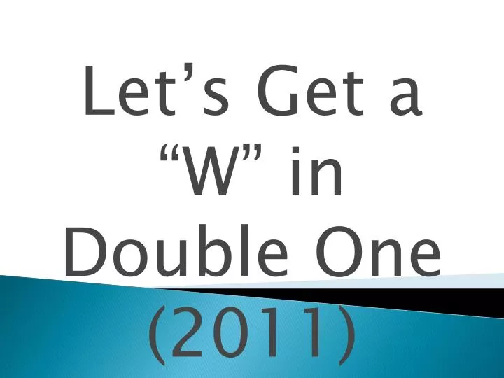 let s get a w in double one 2011