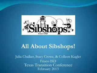 All About Sibshops ! Julia Chalker , Stacy Crowe, &amp; Colleen Kugler