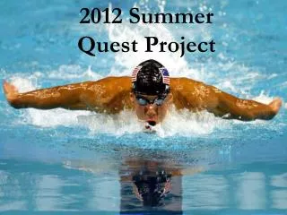 2012 Summer Quest Project
