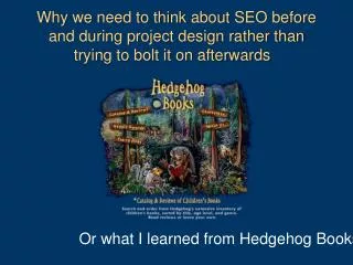 Or what I learned from Hedgehog Books