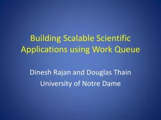 Building Scalable Scientific Applications using Work Queue