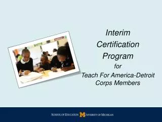 Interim Certification Program for Teach For America-Detroit Corps Members