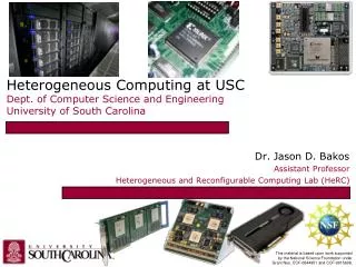 Dr. Jason D. Bakos Assistant Professor Heterogeneous and Reconfigurable Computing Lab (HeRC)