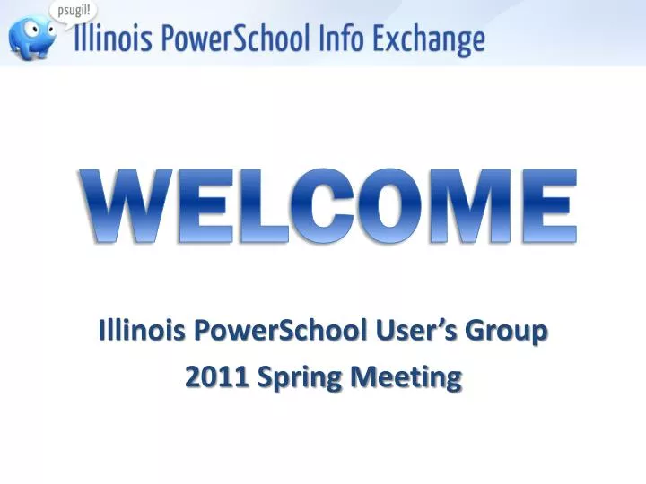 illinois powerschool user s group 2011 spring meeting