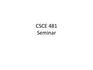 CSCE 481 Seminar