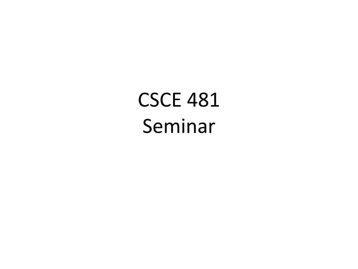 csce 481 seminar