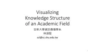 Visualizing Knowledge Structure of an Academic Field