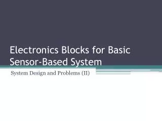 Electronics Blocks for Basic Sensor-Based System