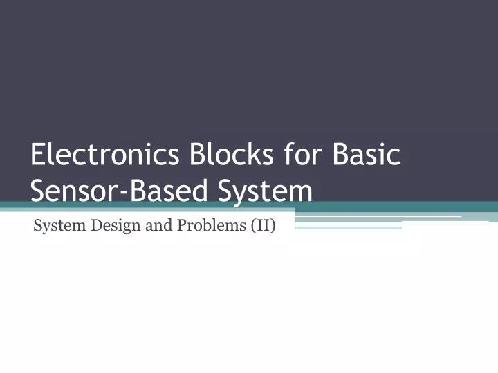 electronics blocks for basic sensor based system
