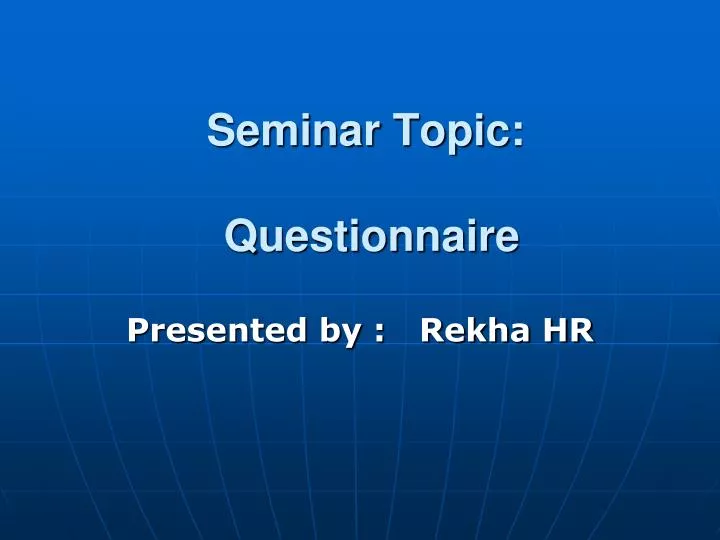 seminar topic questionnaire