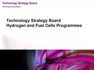 Technology Strategy Board Hydrogen and Fuel Cells Programmes