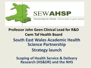 Professor John Geen Clinical Lead for R&amp;D Cwm Taf Health Board