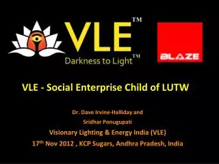 VLE - Social Enterprise Child of LUTW Dr. Dave Irvine- Halliday and Sridhar Ponugupati