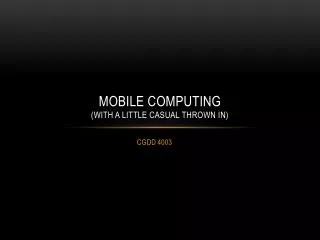 Mobile Computing (with a little casual thrown in)