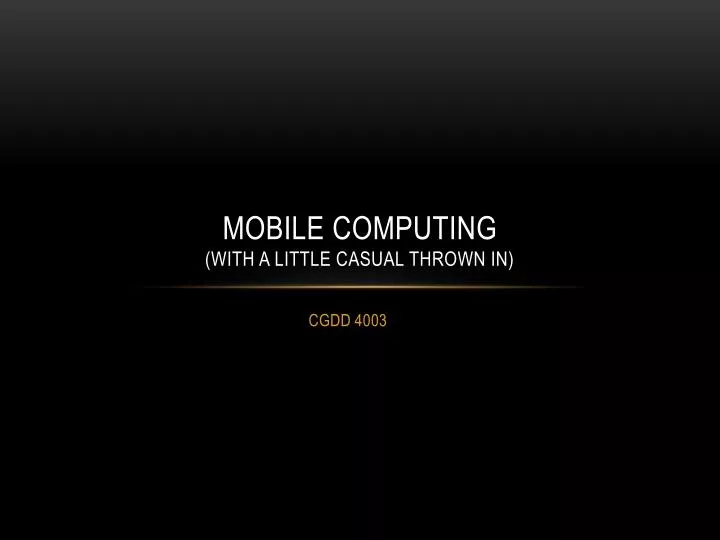 mobile computing with a little casual thrown in