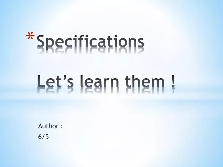 specifications let s learn them