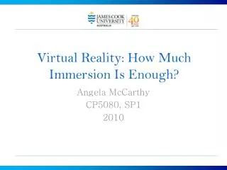 Virtual Reality: How Much Immersion Is Enough?