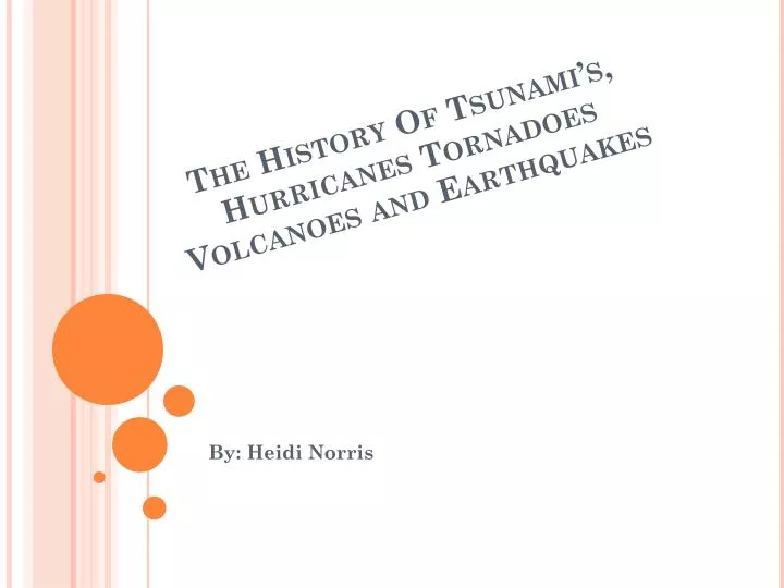 the history of tsunami s hurricanes tornadoes volcanoes and earthquakes