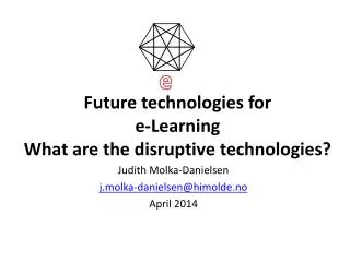 Future technologies for e-Learning What are the disruptive technologies?