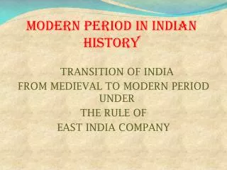 MODERN PERIOD IN INDIAN HISTORY