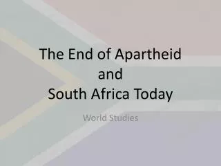 The End of Apartheid and South Africa Today