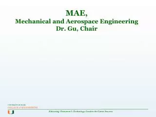 MAE, Mechanical and Aerospace Engineering Dr. Gu, Chair