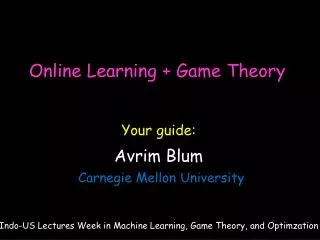 Online Learning + Game Theory
