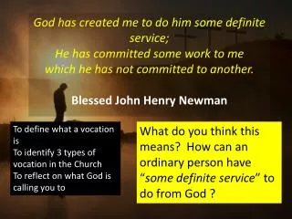 To define what a vocation is To identify 3 types of vocation in the Church