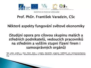 Prof. PhDr. František Varadzin, CSc Některé aspekty fungování světové ekonomiky