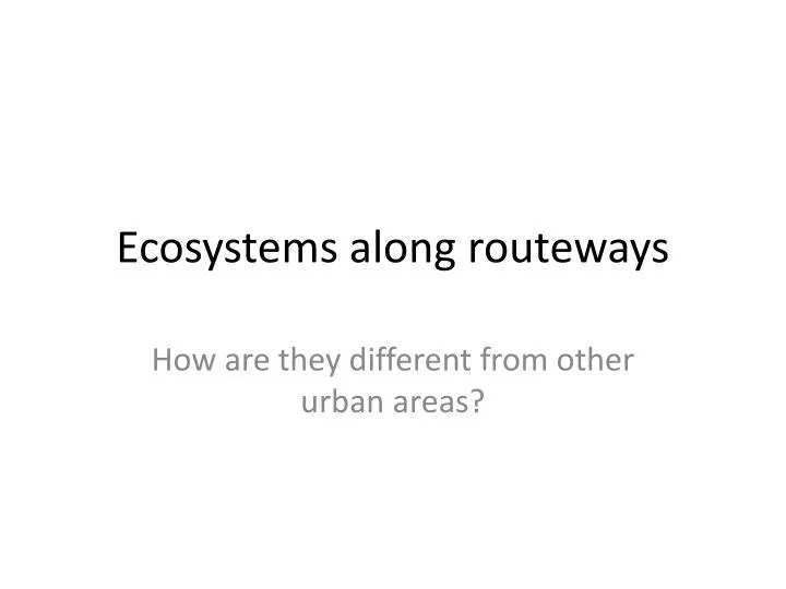 ecosystems along routeways