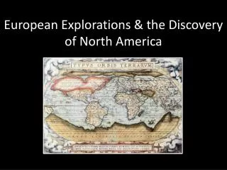 European Explorations &amp; the Discovery of North America