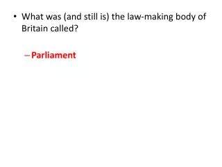 What was (and still is) the law-making body of Britain called? Parliament