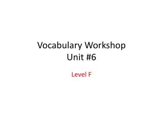 Vocabulary Workshop Unit #6