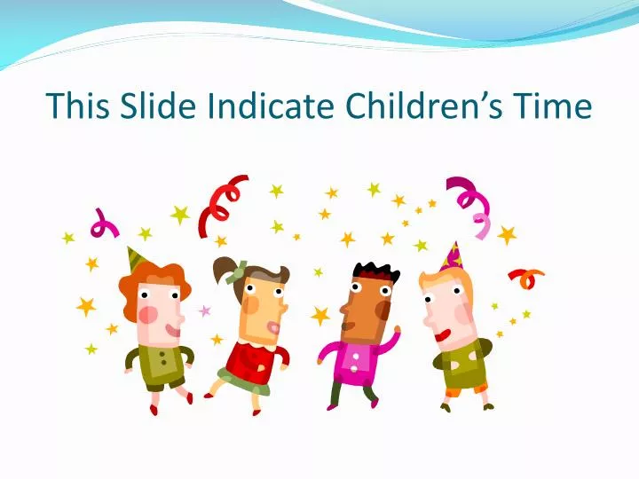 this slide indicate children s time