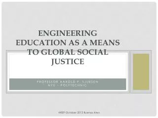 Engineering Education as a means to Global Social Justice