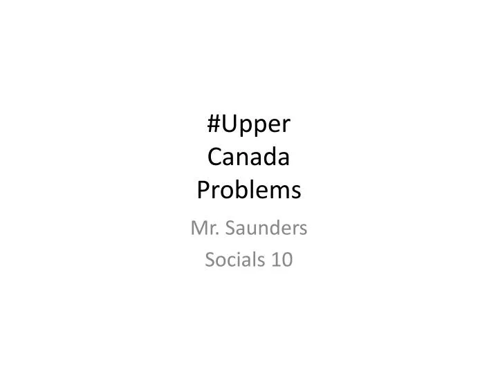 upper canada problems