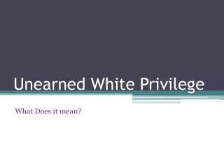 Unearned White Privilege