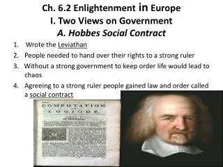 Ch. 6.2 Enlightenment in Europe I. Two Views on Government A. Hobbes Social Contract