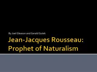 Jean-Jacques Rousseau: Prophet of Naturalism