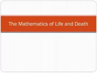 The Mathematics of Life and Death
