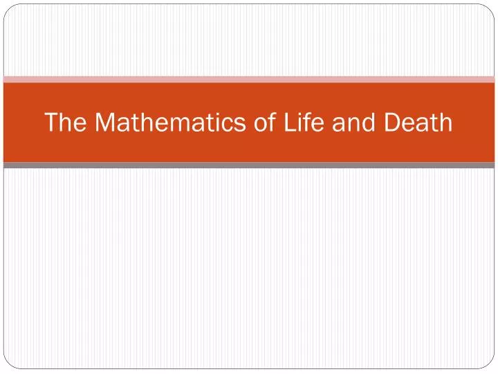 the mathematics of life and death