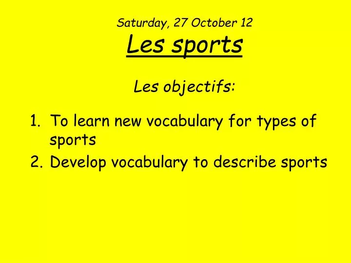 saturday 27 october 12 les sports les objectifs